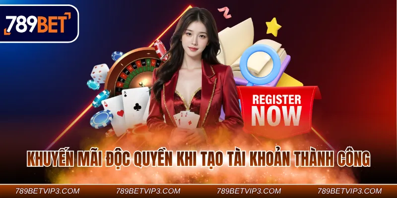 Khuyến mãi độc quyền khi tạo tài khoản thành công